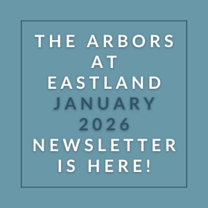 The Arbors at Eastland January 2026 Newsletter is here!