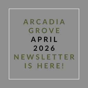 The image announces the release of the Arcadia Grove April 2026 newsletter.