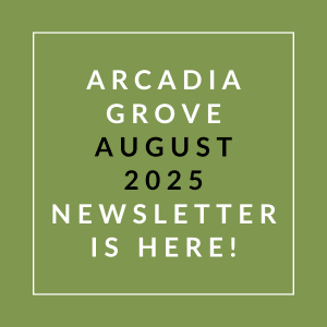 The image announces the release of the Arcadia Grove August 2025 newsletter.