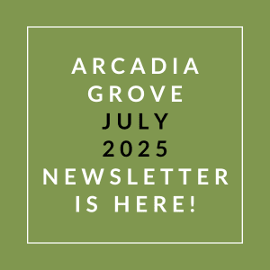 The image is a cover of the Arcadia Grove July 2025 newsletter.