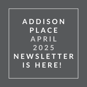 The image displays a newsletter announcement for Addison Place in April 2025.