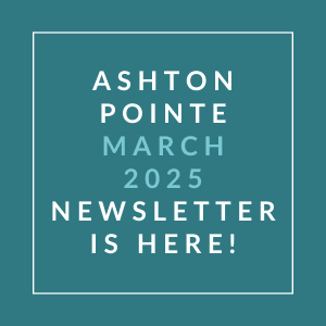 The image is a cover of the Ashton Pointe March 2025 newsletter.