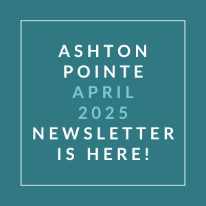 The image announces the availability of the Ashton Pointe April 2025 newsletter.