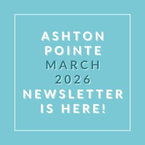 The image announces the availability of the Ashton Pointe March 2026 newsletter.