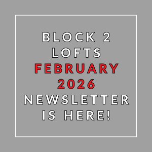 A newsletter announcement for Block 2 Lofts in February 2026.