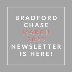 A newsletter announcement for Bradford Chase March 2025.
