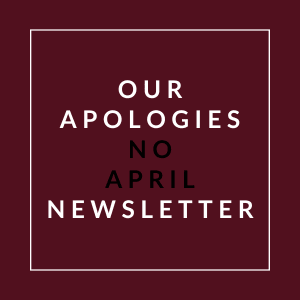 A poster with the text "OUR APOLOGIES NO APRIL NEWSLETTER" on a maroon background.