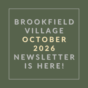 Brookfield Village October 2026 newsletter is here.