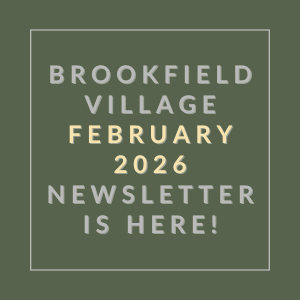Brookfield Village February 2026 Newsletter is here.