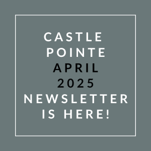 The image announces the availability of the Castle Pointe April 2025 newsletter.