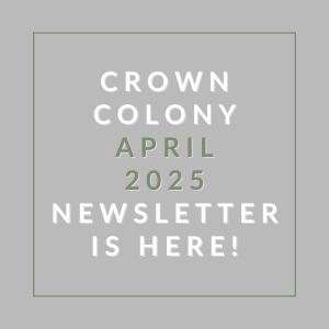 A newsletter for Crown Colony is available for April 2025.