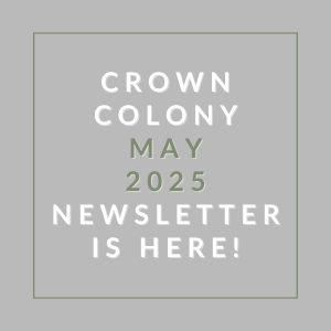 A newsletter for Crown Colony is available for May 2025.