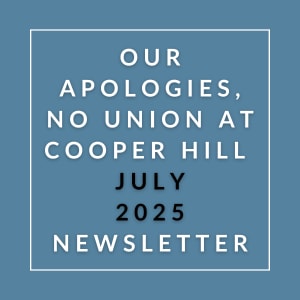 A newsletter cover with the title "OUR APOLOGIES, NO UNION AT COOPER HILL JULY 2025".