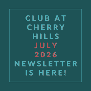 The image announces the availability of the Club at Cherry Hills July 2026 Newsletter.