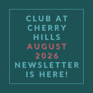 The image announces the availability of the Club at Cherry Hills August 2026 Newsletter.