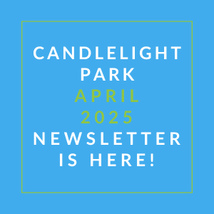 The image is an announcement for the Candlelight Park April 2025 newsletter.