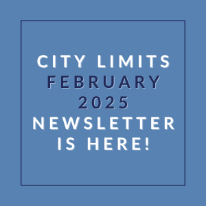 A blue square with white text announcing the availability of the City Limits newsletter for February 2025.