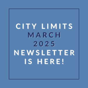 A blue square with white text announcing the March 2025 City Limits newsletter.