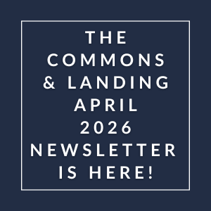 The Commons & Landing April 2026 Newsletter is here!