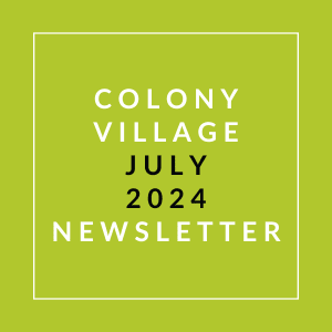 a green box with the words colony village july 2024 newsletter on it