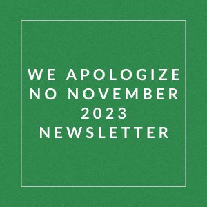 A green poster with the text "We apologize for the No November 2023 newsletter."