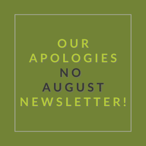 A green poster with the text "Our Apologies No August Newsletter!"
