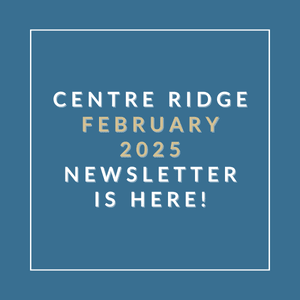 A blue square with white text announcing the Centre Ridge February 2025 Newsletter.