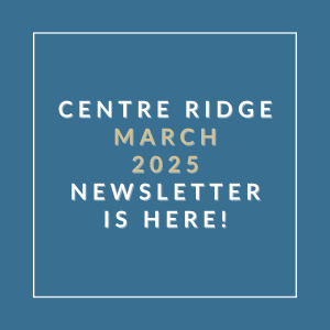 A blue square with white text announcing the Centre Ridge March 2025 Newsletter.