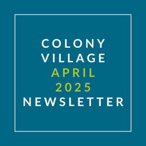 A newsletter cover for Colony Village in April 2025.