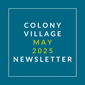 A newsletter cover for Colony Village in April 2025.