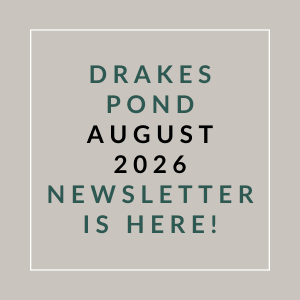 Drake's Pond August 2026 newsletter is here.