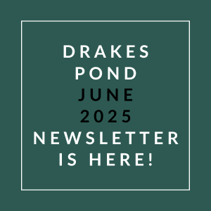 Drake's Pond newsletter for June 2025 is available.