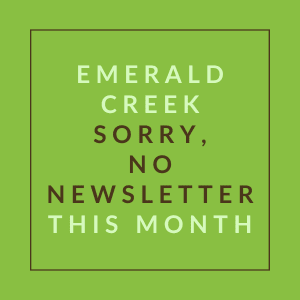 A message stating that there will be no newsletter this month from Emerald Creek.