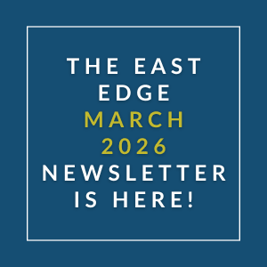 The East Edge March 2026 newsletter is here.