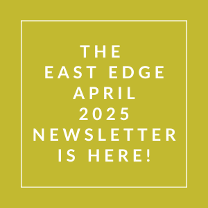 The image announces the release of the East Edge April 2025 newsletter.