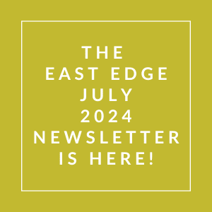 a yellow background with the words the east edge july 2024 newsletter is here
