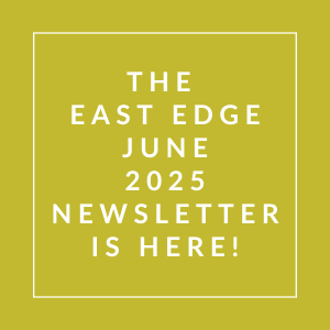 The East Edge June 2025 newsletter is available.