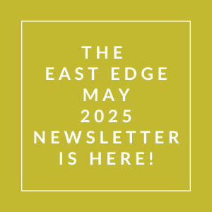 The image announces the release of the East Edge April 2025 newsletter.