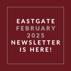 The image announces the availability of the Eastgate February 2025 newsletter.