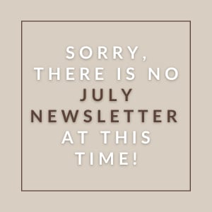 A message apologizing for the absence of a July newsletter.