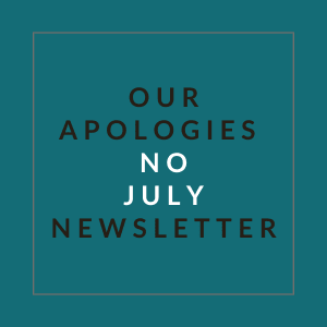 A teal background with text stating "Our Apologies No July Newsletter".
