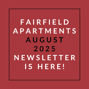A red square with white text announcing the Fairfield Apartments August 2025 newsletter.