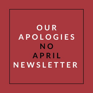 A red square with the text "OUR APOLOGIES NO APRIL NEWSLETTER" written in white.