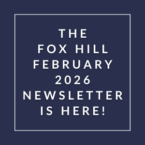 The Fox Hill February 2026 newsletter is here.