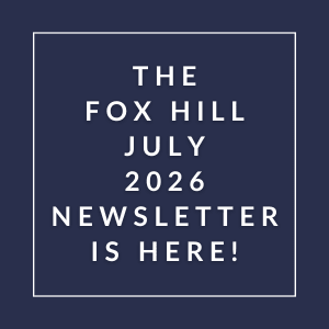 The Fox Hill July 2026 Newsletter is here.