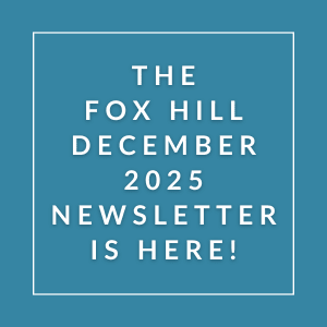 The Fox Hill December 2025 Newsletter is here.