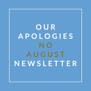 A blue square with the text "OUR APOLOGIES NO AUGUST NEWSLETTER" in white and gold.