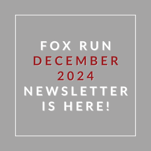 A newsletter for the Fox Run December 2024 event is available.