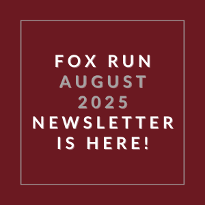 A red square with white text announcing the Fox Run August 2025 newsletter.