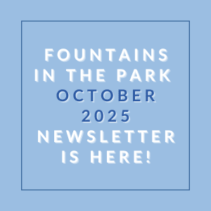 A blue square with white text announcing the availability of a newsletter for fountains in the park for October 2025.